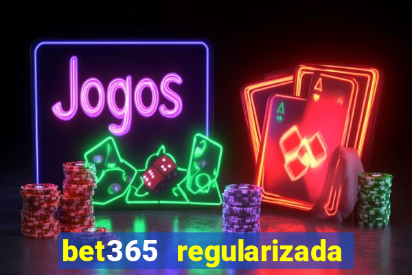 bet365 regularizada no brasil